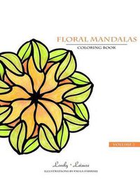 Cover image for Floral Mandalas - Volume 2: Lovely Leisure Coloring Book