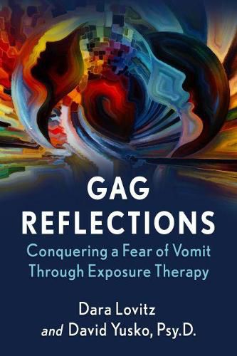 Cover image for Gag Reflections: Conquering a Fear of Vomit Through Exposure Therapy