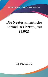 Cover image for Die Neutestamentliche Formel in Christo Jesu (1892)