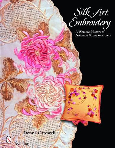 Cover image for Silk Art Embroidery: A Woman's History of Ornament and Empowerment