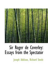 Cover image for Sir Roger De Coverley: Essays from the Spectator