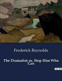 Cover image for The Dramatist; or, Stop Him Who Can