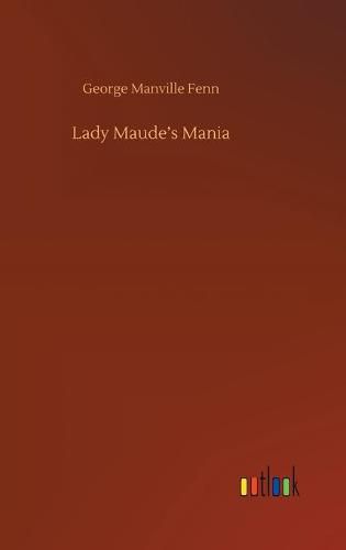 Lady Maude's Mania