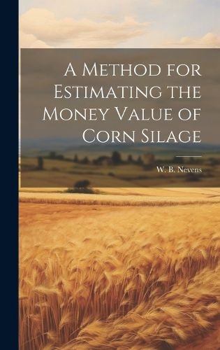 Cover image for A Method for Estimating the Money Value of Corn Silage