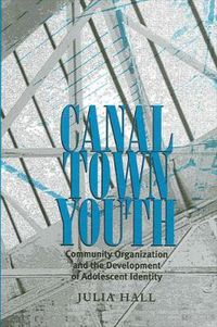 Cover image for Canal Town Youth: Community Organization and the Development of Adolescent Identity