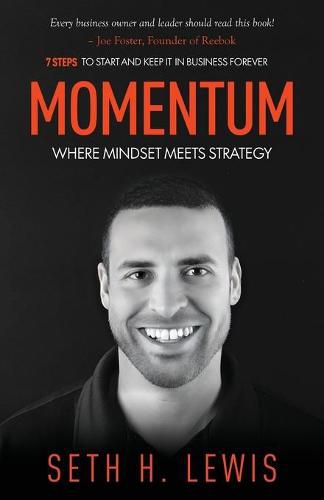 Momentum: Where Mindset Meets Strategy: 7 Steps to Start and Keep Momentum in Business Forever