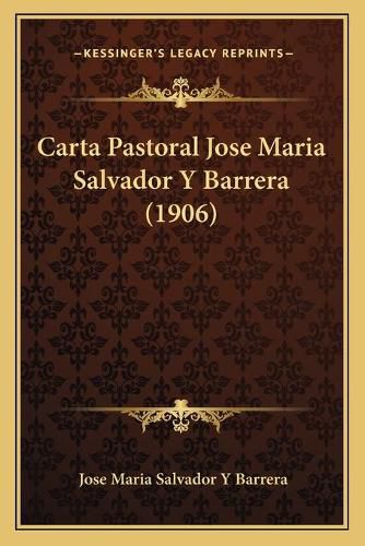 Carta Pastoral Jose Maria Salvador y Barrera (1906)