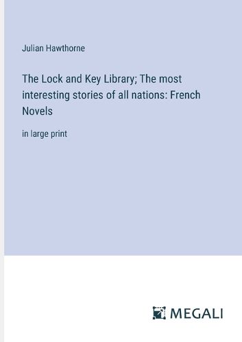 Cover image for The Lock and Key Library; The most interesting stories of all nations