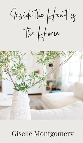 Cover image for Inside the Heart of the Home