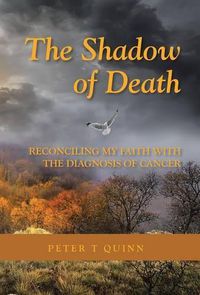 Cover image for The Shadow of Death: Reconciling My Faith with the Diagnosis of Cancer