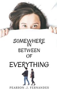 Cover image for Somewhere in between of everything.: Life, love, friendship, responsibilies