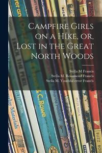 Cover image for Campfire Girls on a Hike, or, Lost in the Great North Woods