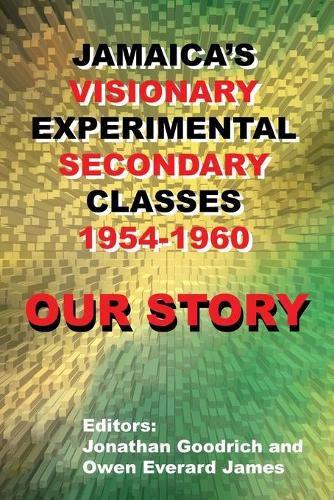 Cover image for Our Story: Jamaica's Visionary Experimental Secondary Classes 1954 - 1960
