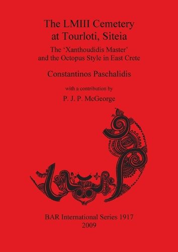 The LM Cemetery at Tourloti Siteia: The 'Xanthoudidis Master' and the Octopus Style in East Crete