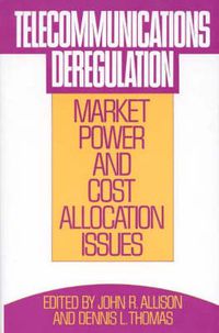 Cover image for Telecommunications Deregulation: Market Power and Cost Allocation Issues