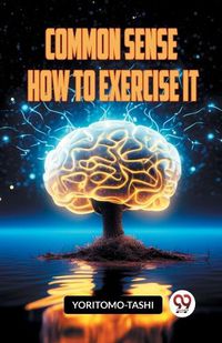 Cover image for Common Sense How to Exercise It