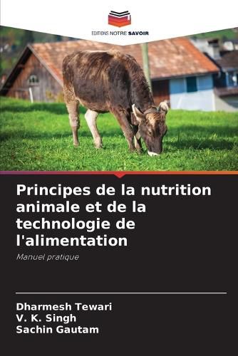 Cover image for Principes de la nutrition animale et de la technologie de l'alimentation
