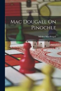 Cover image for Mac Dougall On Pinochle