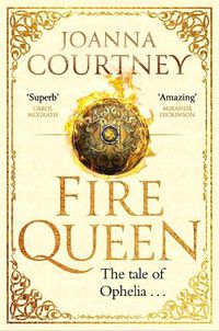 Cover image for Fire Queen: Shakespeare's Ophelia as you've never seen her before . . .