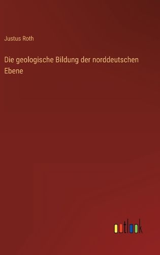 Cover image for Die geologische Bildung der norddeutschen Ebene