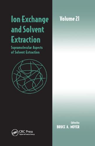 Cover image for Ion Exchange and Solvent Extraction: Volume 21, Supramolecular Aspects of Solvent Extraction