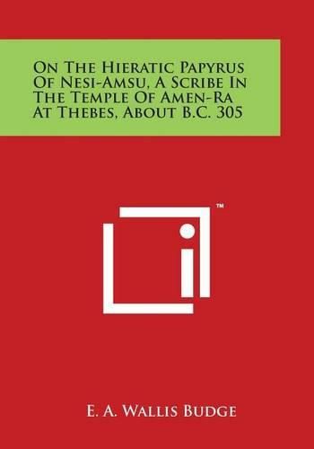 Cover image for On the Hieratic Papyrus of Nesi-Amsu, a Scribe in the Temple of Amen-Ra at Thebes, about B.C. 305