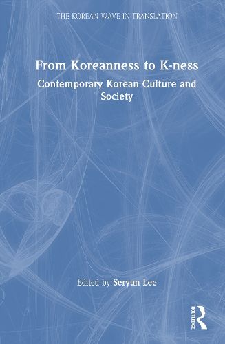Cover image for From Koreanness to K-ness