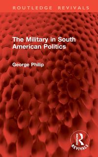 Cover image for The Military in South American Politics