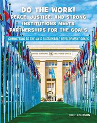 Cover image for Do the Work! Peace, Justice, and Strong Institutions Meets Partnerships for the Goals