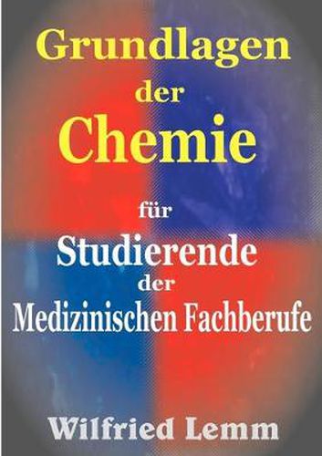 Cover image for Grundlagen der Chemie: fur Studierende der Medizinischen Fachberufe