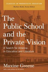 Cover image for The Public School And The Private Vision: A Search For America In Education And Literature