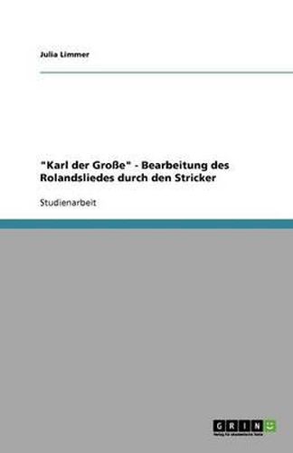 Cover image for Karl der Grosse  - Bearbeitung des Rolandsliedes durch den Stricker