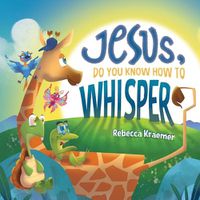 Cover image for Jesus, Do You Know How To Whisper?