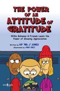 Cover image for The Power of an Attitude of Gratitude: Willie Bohanon and Friends Learn the Power of Showing Appreciation