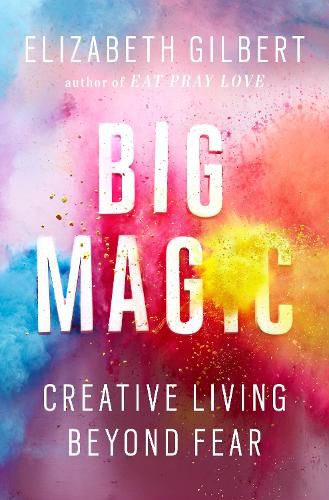 Cover image for Big Magic: Creative Living Beyond Fear