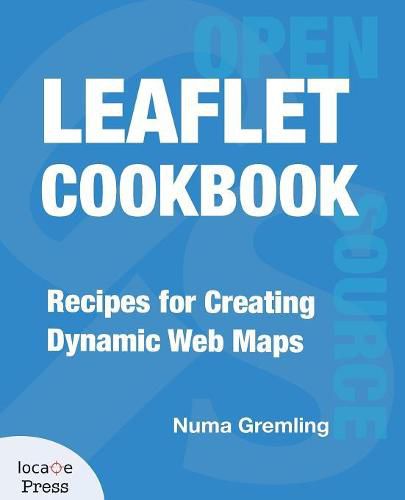 Cover image for Leaflet Cookbook: Recipes for Creating Dynamic Web Maps