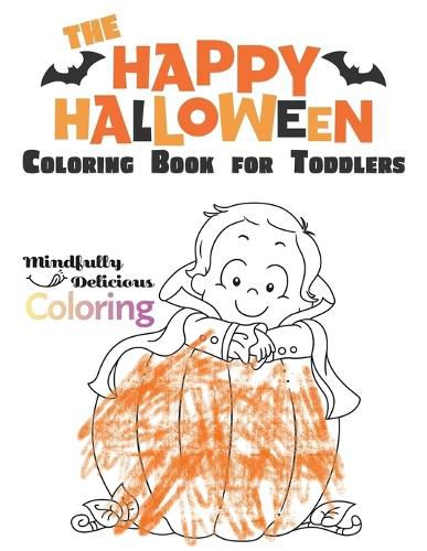 Cover image for The Happy Halloween Coloring Book for Toddlers: A Large Coloring Book with Fun Halloween Characters, Treats, and More