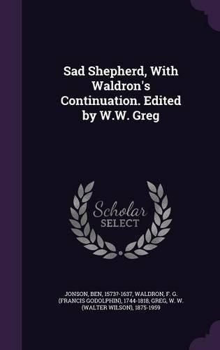 Cover image for Sad Shepherd, with Waldron's Continuation. Edited by W.W. Greg