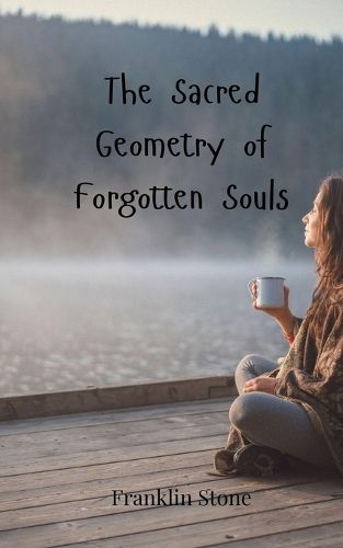 Cover image for The Sacred Geometry of Forgotten Souls