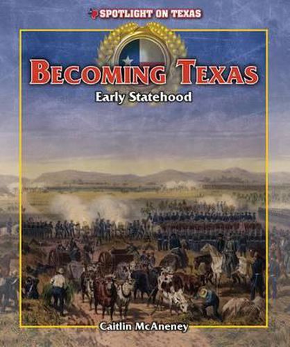 Becoming Texas: Early Statehood