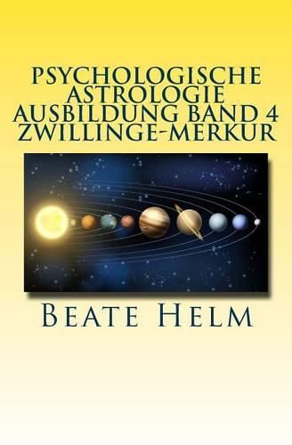 Cover image for Psychologische Astrologie - Ausbildung Band 4 - Zwillinge - Merkur: Lernen - Wissen - Sprache - Kontakte - Austausch - Kommunikation