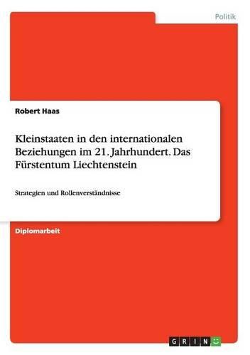 Cover image for Kleinstaaten in Den Internationalen Beziehungen Im 21. Jahrhundert. Das Furstentum Liechtenstein