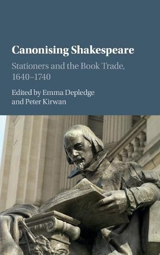 Cover image for Canonising Shakespeare: Stationers and the Book Trade, 1640-1740