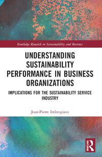 Cover image for Understanding Sustainability Performance in Business Organizations