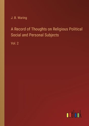 Cover image for A Record of Thoughts on Religious Political Social and Personal Subjects