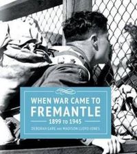 Cover image for When War Came to Fremantle 1899-1945
