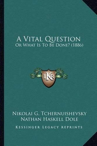 Cover image for A Vital Question: Or What Is to Be Done? (1886)