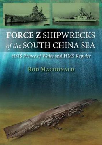 Cover image for Force Z Shipwrecks of the South China Sea: HMS Prince of Wales and HMS Repulse