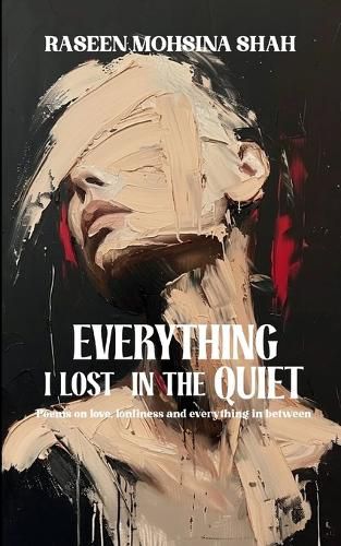 Cover image for Everything I Lost In The Quiet Poems on love, loneliness and everything in between
