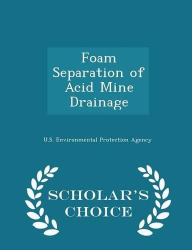 Cover image for Foam Separation of Acid Mine Drainage - Scholar's Choice Edition